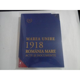 MAREA UNIRE 1918 ROMANIA MARE - Acte si documente - Vasile Puscas ( editia de lux)